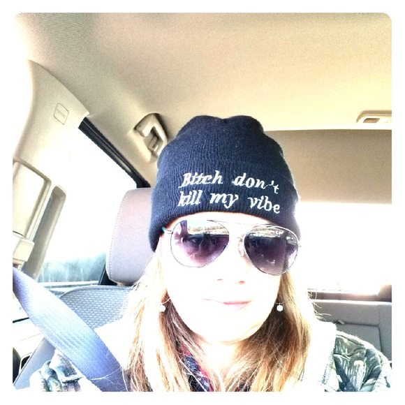 Accessories - “Bitch don’t kill my vibe” knit cap.